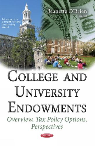 College & University Endowments: Overview, Tax Policy Options, Perspectives (Paperback)