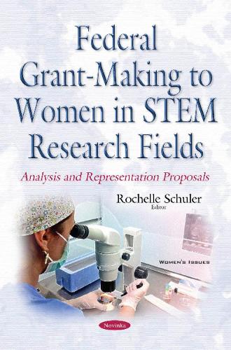 Federal Grant-Making to Women in STEM Research Fields: Analysis & Representation Proposals (Paperback)