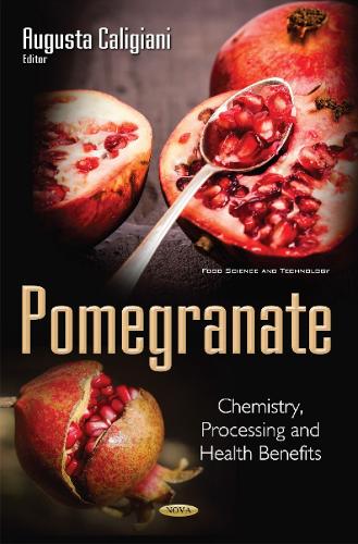 Pomegranate: Chemistry, Processing & Health Benefits (Hardback)