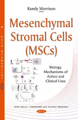 Mesenchymal Stromal Cells (MSCs): Biology, Mechanisms of Action & Clinical Uses (Paperback)