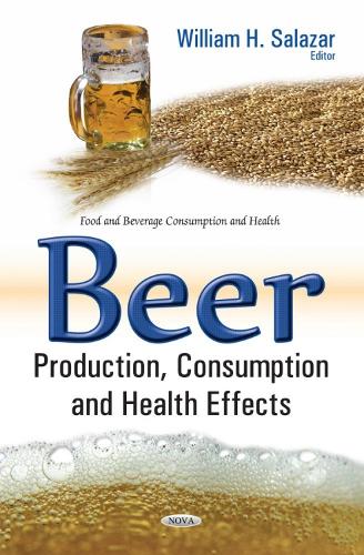 Beer Production, Consumption & Health Effects (Hardback)