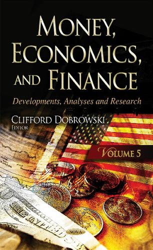Money, Economics, & Finance: Developments, Analyses & Research -- Volume 5 (Hardback)