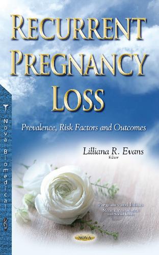 Recurrent Pregnancy Loss: Prevalence, Risk Factors & Outcomes (Paperback)
