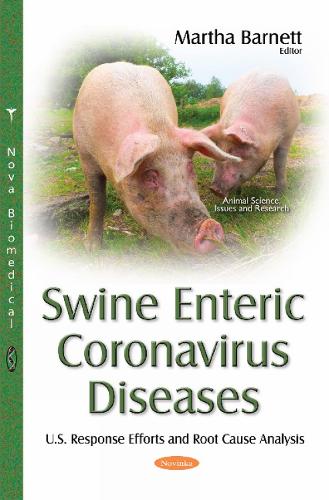 Swine Enteric Coronavirus Diseases: U.S. Response Efforts & Root Cause Analysis (Paperback)
