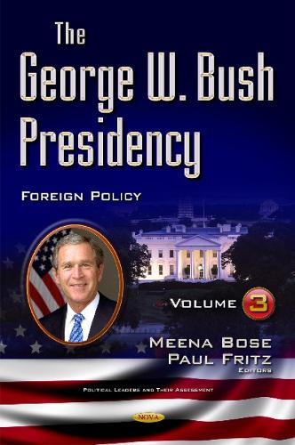 George W Bush Presidency: Volume III -- Foreign Policy (Hardback)