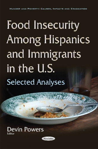 Food Insecurity Among Hispanics & Immigrants in the U.S.: Selected Analyses (Paperback)