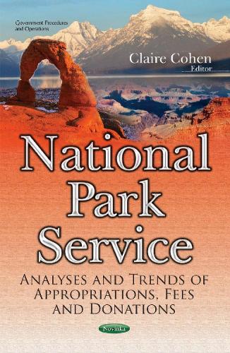 National Park Service: Analyses & Trends of Appropriations, Fees & Donations (Paperback)