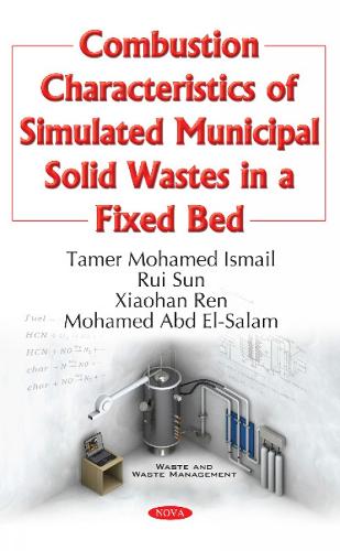 Combustion Characteristics of Simulated Municipal Solid Wastes in a Fixed Bed (Hardback)