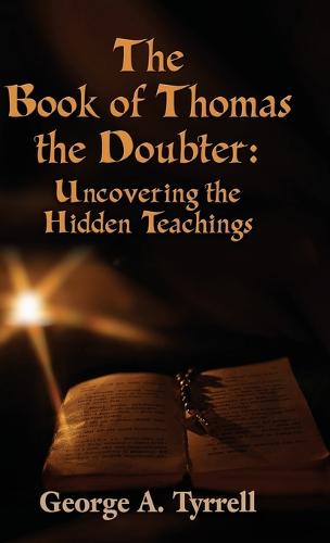 The Book of Thomas the Doubter: Uncovering the Hidden Teachings (Hardback)