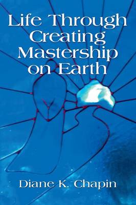 Life Through Creating Mastership on Earth (Paperback)