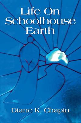 Life on Schoolhouse Earth (Paperback)