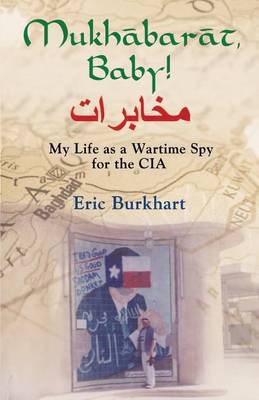 Mukhabarat, Baby! My Life as a Wartime Spy for the CIA (Paperback)