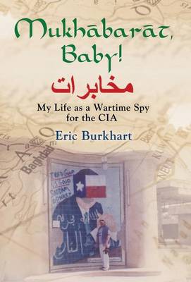 Mukhabarat, Baby! My Life as a Wartime Spy for the CIA (Hardback)
