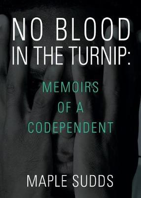 No Blood in the Turnip: Memoirs of a Codependent (Paperback)