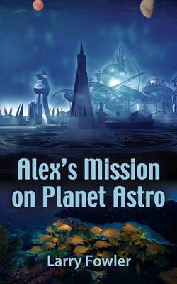 Alex's Mission on Planet Astro (Paperback)