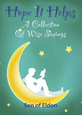 Hope It Helps: A Collection of Wise Sayings (Paperback)