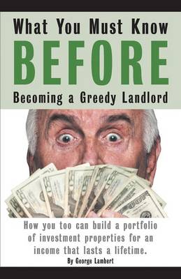 What You Must Know Before Becoming a Greedy Landlord (Paperback)
