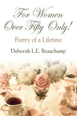 For Women Over Fifty Only! Poetry of a Lifetime (Paperback)