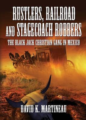 Rustlers, Railroad and Stage Coach Robbers (Paperback)