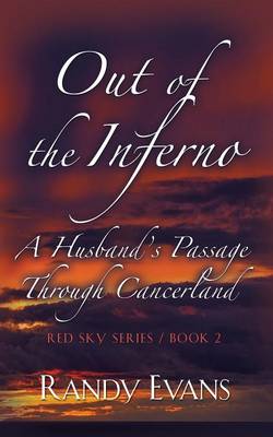 Out of the Inferno: A Husband's Passage Through Cancerland - Red Sky Anthology, Book 2 (Paperback)