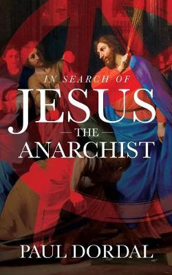 In Search of Jesus the Anarchist (Paperback)