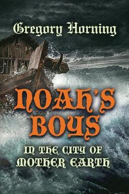 Noah's Boys in the City of Mother Earth (Paperback)