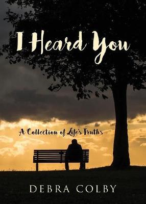 I Heard You: A Collection of Life's Truths (Paperback)