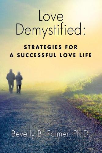 Love Demystified: Strategies for a Successful Love Life (Paperback)