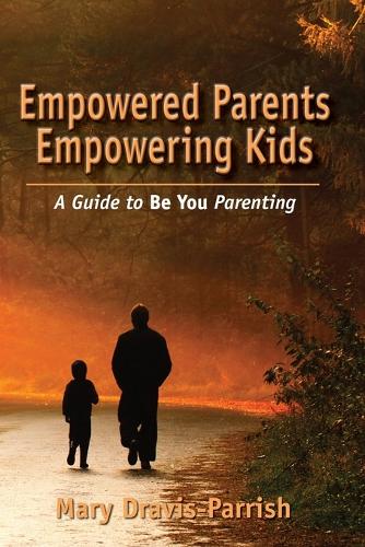 Empowered Parents Empowering Kids (Paperback)