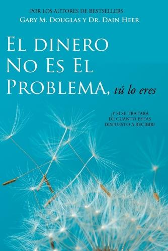 El Dinero No Es El Problema, Tu Lo Eres - Money Is Not the Problem Spanish (Paperback)