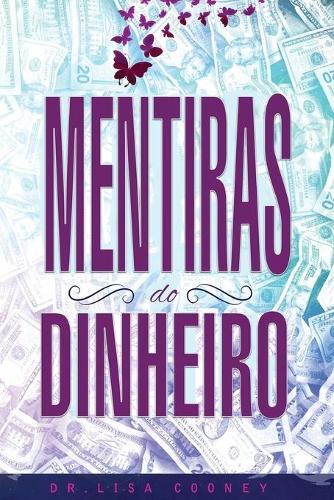 Mentiras Do Dinheiro - Lies of Money Portuguese (Paperback)