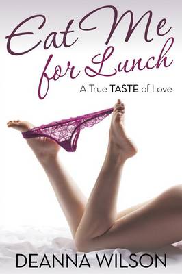 Eat Me For Lunch: A True Taste of Love (Paperback)