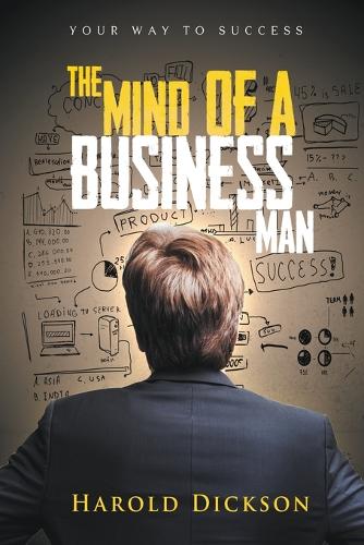The Mind of a Business Man: Your Way to Success (Paperback)