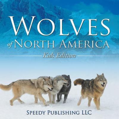 Wolves of North America (Kids Edition) (Paperback)