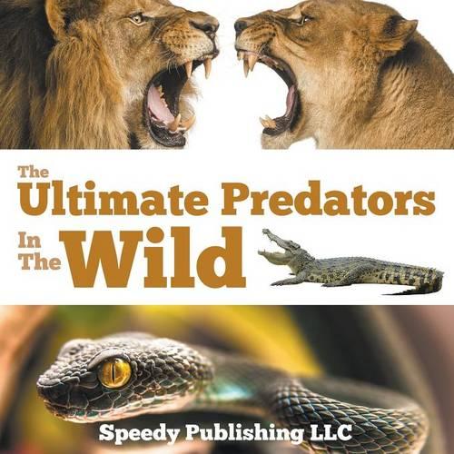The Ultimate Predators in the Wild (Paperback)