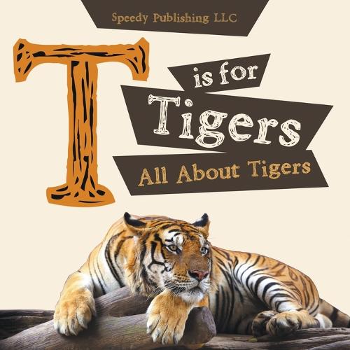 T Is for Tigers (All about Tigers) (Paperback)