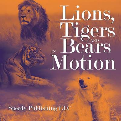 Lions, Tigers and Bears in Motion (Paperback)