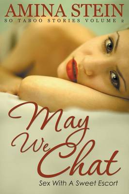 May We Chat: So Taboo Stories Vol. 2 Sex with a Sweet Escort (Paperback)