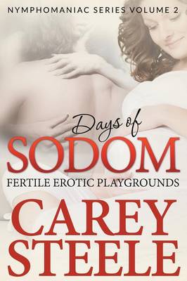 Days of Sodom: Fertile Erotic Playgrounds ( Nymphomaniac Series Volume 2.) (Paperback)