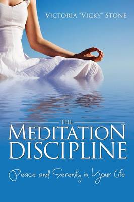 The Meditation Discipline: Peace and Serenity in Your Life (Paperback)