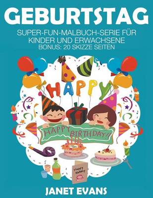 Geburtstag: Super-Fun-Malbuch-Serie Fur Kinder Und Erwachsene (Bonus: 20 Skizze Seiten) (Paperback)