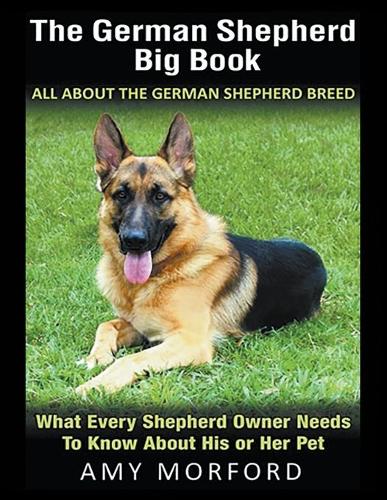 The German Shepherd Big Book: All about the German Shepherd Breed (Large Print): What Every Shepherd Owner Needs to Know about His or Her Pet (Paperback)
