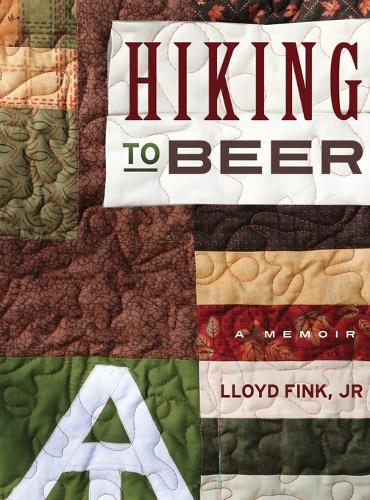 Hiking to Beer: A Memoir (Hardback)