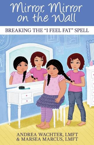 Mirror, Mirror on the Wall: Breaking the I Feel Fat Spell (Paperback)