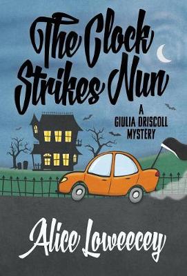 The Clock Strikes Nun - Giulia Driscoll Mystery 4 (Hardback)
