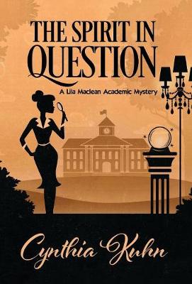 The Spirit in Question - Lila MacLean Academic Mystery 3 (Hardback)