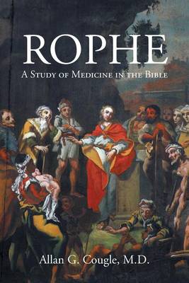 Rophe: A Study of Medicine in the Bible (Paperback)