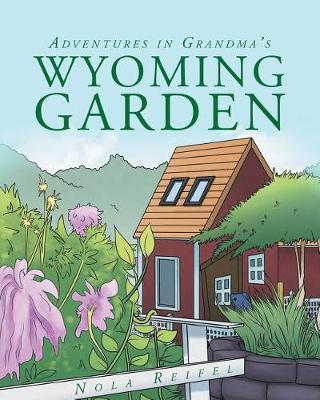 Adventures in Grandma's Wyoming Garden (Paperback)