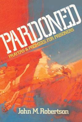 Pardoned: Prayers and Promises for Prisoners (Paperback)