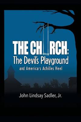 The Church: The Devil's Playground and America's Achilles Heel (Paperback)
